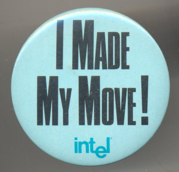 Intel pinback "I made my move!"
