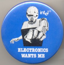 Intel pinback 'Electronics wants me' Intel pinback 'Electronics wants me'